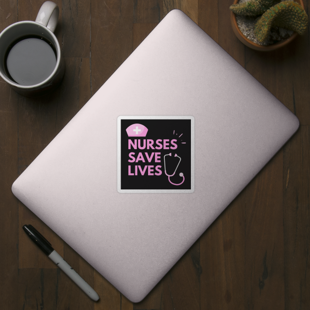 Nurses Save Lives by The Gift Hub